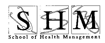 SHM SCHOOL OF HEALTH MANAGEMENT