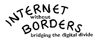 INTERNET WITHOUT BORDERS BRIDGING THE DIGITAL DIVIDE