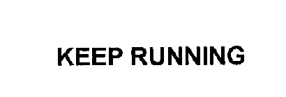 KEEP RUNNING