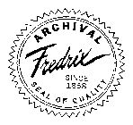 ARCHIVAL FREDRIX SINCE 1868 SEAL OF QUALITY
