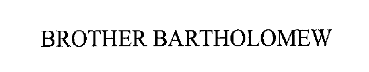 BROTHER BARTHOLOMEW