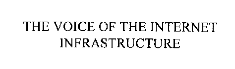 THE VOICE OF THE INTERNET INFRASTRUCTURE