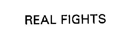 REAL FIGHTS