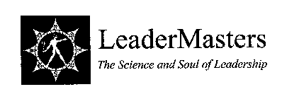 LEADERMASTERS THE SCIENCE AND SOUL OF LEADERSHIP