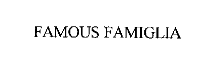 FAMOUS FAMIGLIA