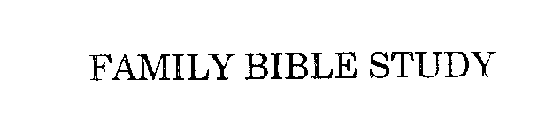 FAMILY BIBLE STUDY