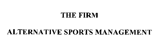 THE FIRM - ALTERNATIVE SPORTS MANAGEMENT