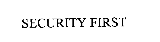 SECURITY FIRST