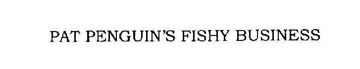 PAT PENGUIN'S FISHY BUSINESS