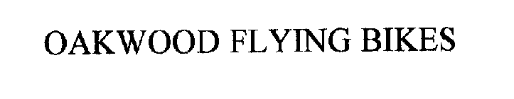 OAKWOOD FLYING BIKES