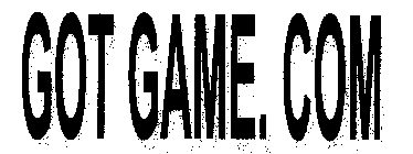 GOT GAME.COM