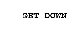 GET DOWN