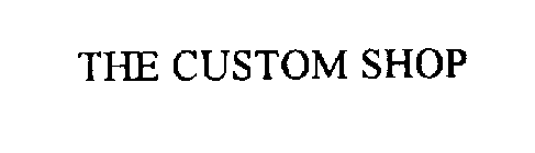 THE CUSTOM SHOP