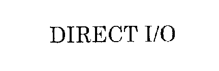 DIRECT I/O
