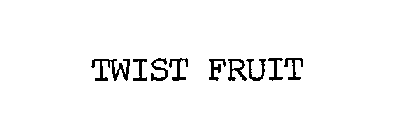 TWIST FRUIT