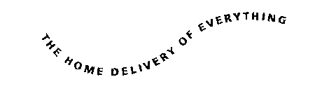 THE HOME DELIVERY OF EVERYTHING