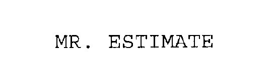 MR. ESTIMATE