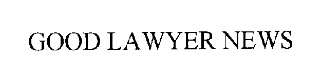 GOOD LAWYER NEWS