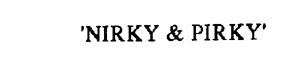 'NIRKY & PIRKY'
