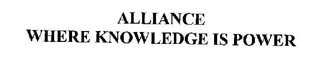 ALLIANCE WHERE KNOWLEDGE IS POWER