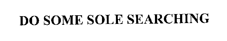 DO SOME SOLE SEARCHING