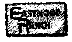 EASTWOOD RANCH