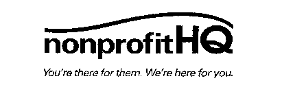 NONPROFITHQ YOU'RE THERE FOR THEM. WE'RE HERE FOR YOU.