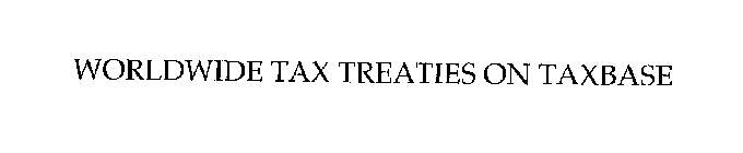 WORLDWIDE TAX TREATIES ON TAXBASE