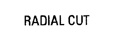 RADIAL CUT