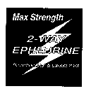 MAX STRENGTH 2- WAY EPHEDRINE BRONCHODIATOR & EXPECTORANT