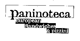 PANINOTECA EUROPEAN SANDWICHES & PIZZINI