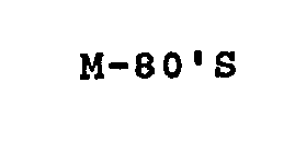 M-80'S