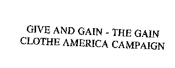 GIVE AND GAIN - THE GAIN CLOTHE AMERICA CAMPAIGN
