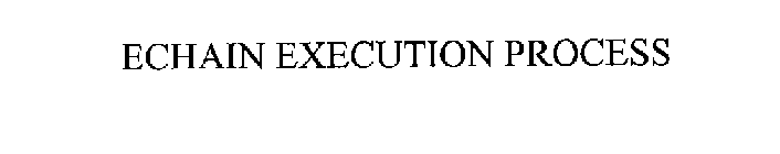 ECHAIN EXECUTION PROCESS