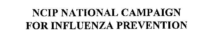 NATIONAL CAMPAIGN FOR INFLUENZA PREVENTION (NCIP)