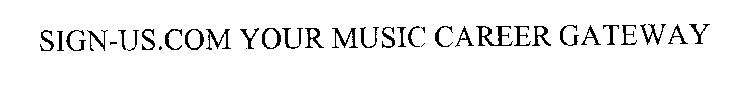 SIGN-US.COM YOUR MUSIC CAREER GATEWAY