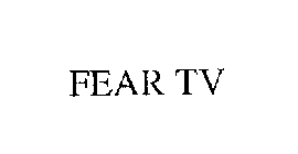 FEAR TV