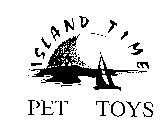 ISLAND TIME PET TOYS