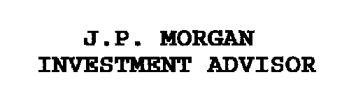 J.P. MORGAN INVESTMENT ADVISOR