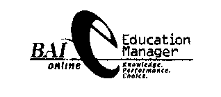 BAI ONLINE E EDUCATION MANAGER KNOWLEDGE. PERFORMANCE. CHOICE.