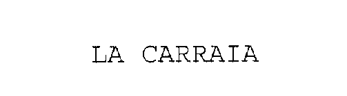 LA CARRAIA