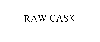 RAW CASK