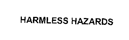 HARMLESS HAZARDS