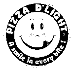 PIZZA D'LIGHT A SMILE IN EVERY BITE
