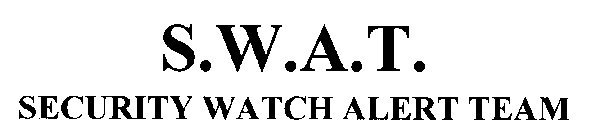 S.W.A.T. SECURITY WATCH ALERT TEAM