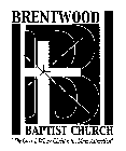 B BRENTWOOD BAPTIST CHURCH, THE CHURCH WHERE CHRIST IS THE MAIN ATTRACTION