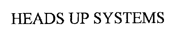 HEADS UP SYSTEMS