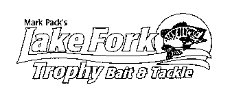 MARK PACK'S LAKE FORK TROPHY BAIT & TACKLE