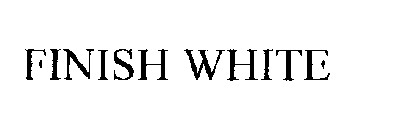 FINISH WHITE