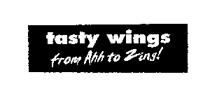 TASTY WINGS FROM AHH TO ZING!